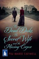 The Dead Duke, His Secret Wife and the Missing Corpse