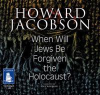 When Will Jews Be Forgiven the Holocaust?