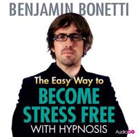 The Easy Way to Become Stress Free With Hypnosis