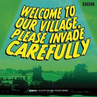 Welcome to Our Village Please Invade Carefully. Series 1 & 2