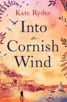 Into a Cornish Wind: A Heart Warming Romance Novel Set on the Cornish Coast