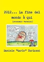 2012... La Fine Del Mondo È Qui (Economic Version)