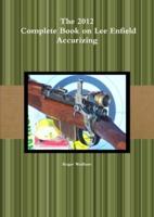 The 2012 Complete Book on Lee Enfield Accurizing *B&W