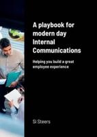A playbook for modern day Internal Communications: Helping you build a great employee experience