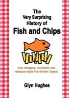The Very Surprising History of Fish and Chips: How refugees, revolution and railways made The British Classic