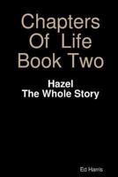 Chapters Of Life Book Two - Hazel - The Whole Story