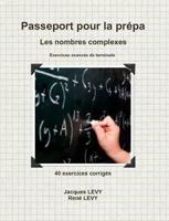 Passeport Pour La Prepa: Les Nombres Complexes