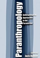 Paranthropology: Anthropological Approaches to the Paranormal
