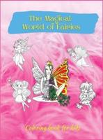 The Magical  World of Fairies: Activity Book for Children, 50 Fantasy Coloring Designs, Ages 2-4, 4-8. Easy, Large Picture for Coloring with Fairies. Great Gift for Girls.