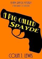 A Pig Called Spayde