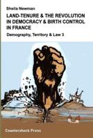 Land Tenure & The Revolution in Democracy & Birth-Control in France