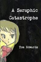 A Seraphic Catastrophe