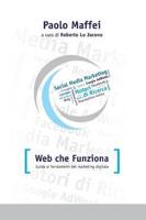 Web Che Funziona. Guida Ai Fondamenti Del Marketing Digitale.