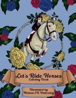 Let's Ride Horses: Coloring Book for Horse Lovers