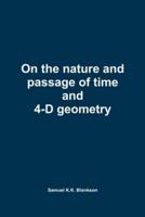 On the Nature and Passage of Time and 4-D Geometry
