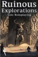 Ruinous Explorations: Solo Roleplaying Rules Compatible with Worlds Without Number