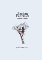 Broken Fantasies: the longing of the heart