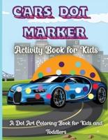 Cars Dot Marker Activity Book For Kids: &nbsp;Easy Guided BIG DOTS, Do a dot page a day, Baby, Toddler, Preschool to kindergarten activity book, Best Gift for Kids ages 1-8