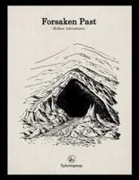 Forsaken Past - Hollow Adventures: A system-neutral, interactive adventure supplement with a dark fantasy, old-school feel that can be adjusted to any tabletop roleplaying game system.