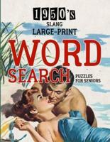 1950's Slang Word Search: Large Print Puzzle Book - Brain Teaser - Things to Do When Bored - Easy Dementia Activities for Seniors - Memory Games Products for Elderly