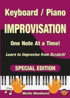 Piano / Keyboard Improvisation One Note at a Time: Learn to Improvise from Scratch! Special Edition