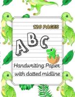 Dino ABC -Handwriting Paper with dotted midline  Large Print 8,5"x 11" ,120 pages
