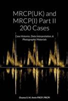 MRCP(UK) and MRCP(I) Part II 200 Cases: Case Histories, Data Interpretation, & Photographic Materials