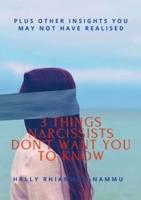 3 Things Narcissists Don't Want You to Know: Plus Other Insights You May Not Have Realised