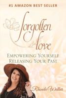 FORGOTTEN LOVE: EMPOWERING YOURSELF RELEASING YOUR PAST