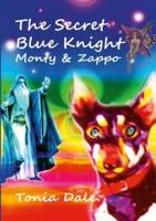 The Secret Blue Knight: Monty and Zappo