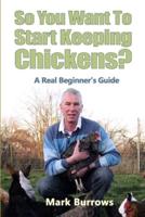 So You Want to Start Keeping Chickens?