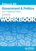 Edexcel AS Government & Politics. Unit 1 Workbook People and Politics