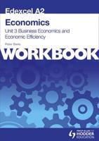 Edexcel A2 Economics. Unit 3 Workbook Workbook