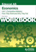 Edexcel AS Economics. Unit 1 Workbook Competitive Markets