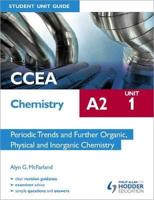 CCEA Chemistry A2. Unit 1 Periodic Trends and Further Organic, Physical and Inorganic Chemistry