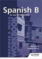 Spanish B for the IB Diploma. Grammar Skills Workbook
