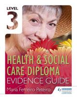 Health & Social Care Diploma. Level 3 Evidence Guide
