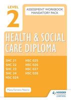Level 2 Health and Social Care Diploma Assessment Pack: Mandatory Unit Workbooks