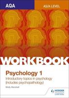 AQA Psychology for A Level. Workbook 1 Social Influence, Memory, Attachment, Psychopathology