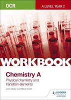 OCR A-Level Year 2 Chemistry A Workbook. Physical Chemistry and Transition Elements