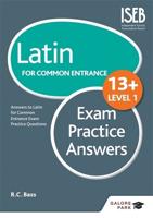 Latin for Common Entrance 13+ Exam Practice Answers. Level 1