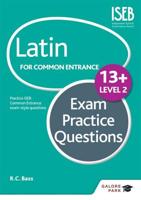 Latin for Common Entrance 13+ Exam Practice Questions. Level 2