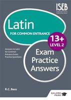Latin for Common Entrance 13+ Exam Practice Answers. Level 2