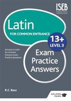 Latin for Common Entrance 13+ Exam Practice Answers. Level 3