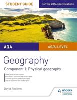 AQA AS/A-Level Geography Student Guide. Component 1 Physical Geography