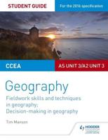 CCEA A-Level Geography. AS Unit 3/A2 Unit 3 Student Guide 3