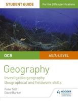 OCR AS/A Level Geography Student Guide. 4 Investigative Geography; Geographical and Fieldwork Skills