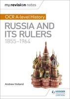 OCR A-Level History. Russia and Its Rulers, 1855-1964