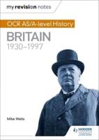 OCR AS/A-Level History. Britain, 1930-1997