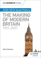 AQA AS and A Level History. The Making of Modern Britain, 1951-2007
